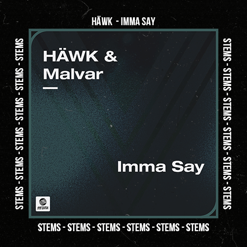 HÄWK - Imma Say (Stems Pack)