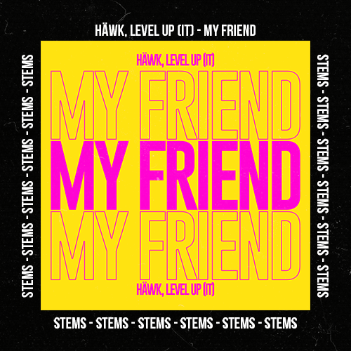 HÄWK, LEVEL UP (IT) - My Friend (Stems Pack)